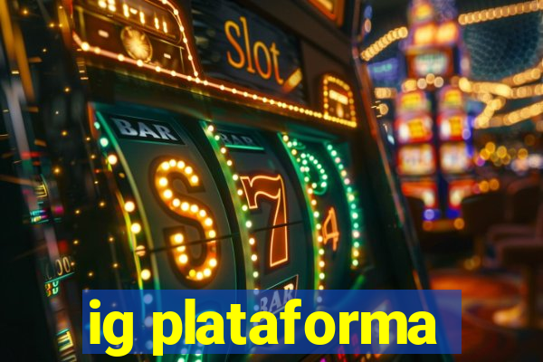 ig plataforma